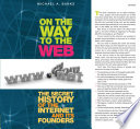 On the way to the web : the secret history of the internet and its founders /