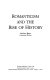Romanticism and the rise of history /