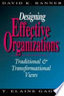 Designing effective organizations : traditional & transformational views /