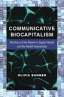 Communicative biocapitalism : the voice of the patient in digital health and the health humanities /