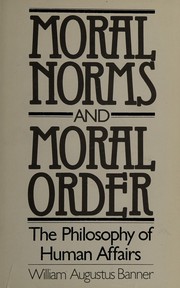 Moral norms and moral order : the philosophy of human affairs /