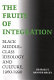 The fruits of integration : Black middle class ideology and culture, 1960-1990 /
