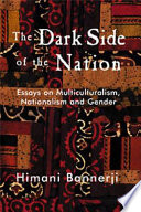 The dark side of the nation : essays on multiculturalism, nationalism and gender /