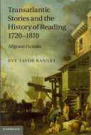 Transatlantic stories and the history of reading, 1720-1810 : migrant fictions /