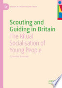 Scouting and Guiding in Britain : The Ritual Socialisation of Young People /