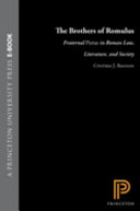 The brothers of Romulus : fraternal Pietas in Roman law, literature, and society /