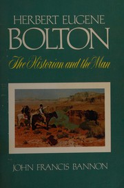Herbert Eugene Bolton : the historian and the man, 1870-1953 /