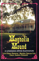 Magnolia Mound : a Louisiana river plantation /