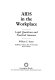 AIDS in the workplace : legal questions and practical answers /
