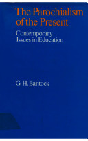 The parochialism of the present : contemporary issues in education /
