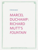 Marcel Duchamp : Richard Mutt's Fountain /