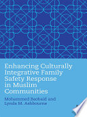 Enhancing culturally integrative family safety response in Muslim communities /