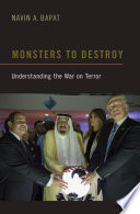 Monsters to destroy : understanding the "War on Terror" /