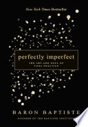 Perfectly imperfect : the art and soul of yoga practice /