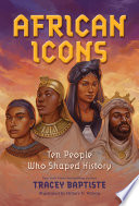 African icons : ten people who shaped history /