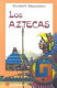 Los aztecas : historia, arte, arqueología y religión /