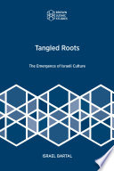 Tangled roots : the emergence of Israeli culture /