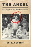 The angel : the Egyptian spy who saved Israel /