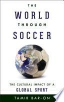 The world through soccer : the cultural impact of a global sport /