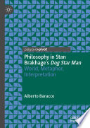 Philosophy in Stan Brakhage's Dog Star Man : World, Metaphor, Interpretation /