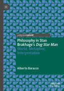 Philosophy in Stan Brakhage's Dog Star Man : world, metaphor, interpretation /