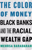 The color of money : Black banks and the racial wealth gap /