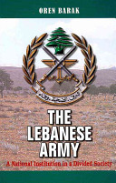 The Lebanese army : a national institution in a divided society /