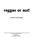 Reggae or not! : poems /