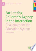 Facilitating Children's Agency in the Interaction : Challenges for the Education System /