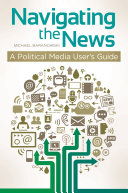 Navigating the news : a political media user's guide /