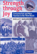 Strength through Joy : consumerism and mass tourism in the Third Reich /