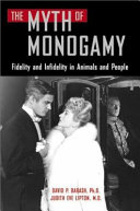 The myth of monogamy : fidelity and infidelity in animals and people /