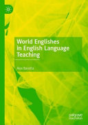 World Englishes in English language teaching /