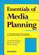 Essentials of media planning : a marketing viewpoint /