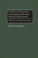 Common-property arrangements and scarce resources : water in the American West /