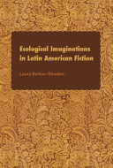 Ecological imaginations in Latin American fiction /
