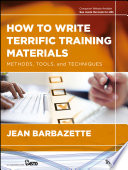 How to write terrific training materials : methods, tools, and techniques /