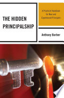 The hidden principalship : a practical handbook for new and experienced principals /