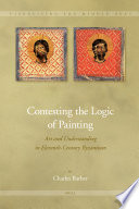 Contesting the logic of painting : art and understanding in eleventh-century Byzantium /