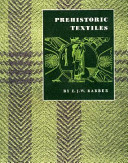 Prehistoric textiles : the development of cloth in the Neolithic and Bronze Ages with special reference to the Aegean /