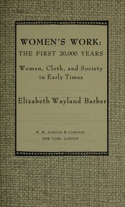Women's work : the first 20,000 years : women, cloth, and society in early times /