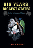 Big years, biggest states : birding in Texas and Alaska /
