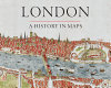 London : a history in maps /