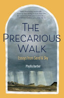 The precarious walk : essays from sand & sky /