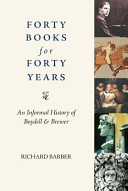 Forty books for forty years : an informal history of Boydell & Brewer Group Ltd., 1969-2009 /
