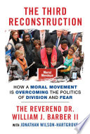 The third reconstruction : Moral Mondays, fusion politics, and the rise of a new justice movement /