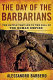 The day of the barbarians : the battle that led to the fall of the Roman Empire /