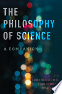 The philosophy of science : a companion /