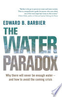 The water paradox : overcoming the global crisis in water management /