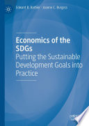 Economics of the SDGs : Putting the Sustainable Development Goals into Practice /